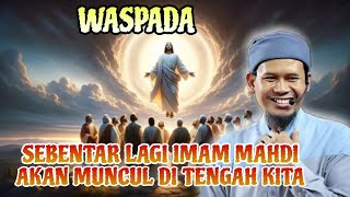 TANDANYA SUDAH BANYAK TERJADI❗WASPADA IMAM MAHDI AKAN SEGERA MUNCUL DI TENGAH KITA