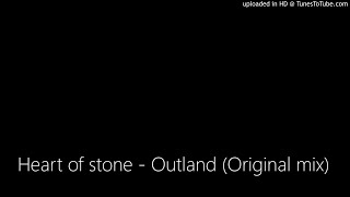 Heart of stone - Outland (Original mix)