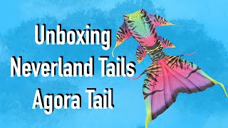 LIVE Unboxing Neverland Tails Agora Fabric Tail!