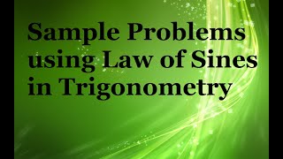 SAMPLE PROBLEMS USING LAW OF SINES IN TRIGONOMETRY