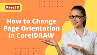 How to Change Page Orientation in CorelDRAW | Rees3D.com