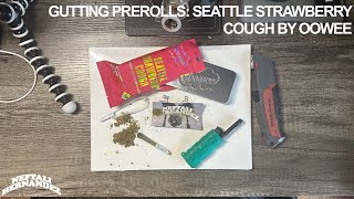 GUTTING PREROLLS: SEATTLE STRAWBERRY COUGH BY OOWEE