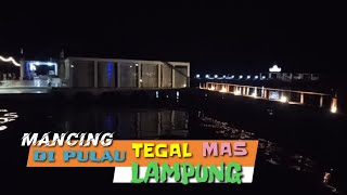 Mancing di Pulau Tegal Mas Lampung