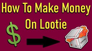 How to make money on Lootie + Free box code 4 You!