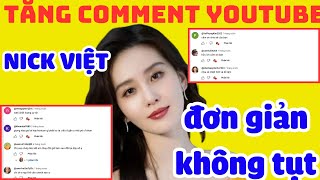 ✅ TĂNG COMMENT YOUTUBE 2024 | NICK VIỆT, ĐƠN GIẢN KHÔNG TỤT | TĂNG COMMENT YOUTUBE 2024