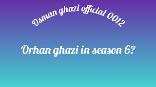 Osman ghazi season 6 episode 165 trailer 2 - Orhan ghazi in season 6?