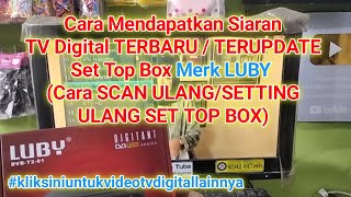 Scan Ulang / Setting Ulang set top box tv digital merk luby untuk mendapatkan siaran terbaru