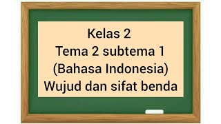 Kelas 2 Tema 2 Subtema  1 (wujud dan sifat benda)