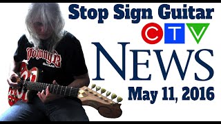 Stop Sign Guitar, CTV News May 11, 2016