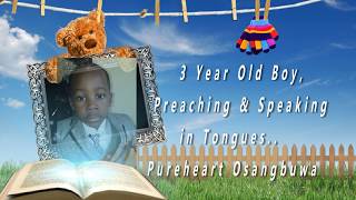 3 Year old Boy, Preaching & Speaking in Tongues