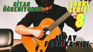 Gitar Öğreniyorum Alpay Fabrika Kızı Gitar Dersi