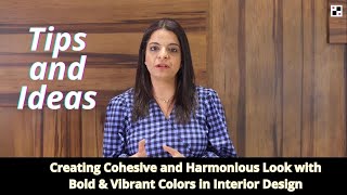 Tips and Ideas: Creating Cohesive and Harmonious Look with Bold & Vibrant Colors in Interior Design