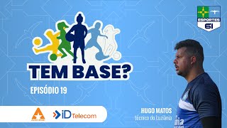 Tem Base? - Episódio 19 | HUGO MATOS