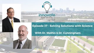 #37 Michael Mathis, PhD, EdD and Thomas Cunningham, PhD: Solving Problems with Science