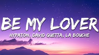 Hypaton x David Guetta feat. La Bouche - Be My Lover (2023 Mix) [Lyrics]