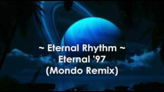 Eternal Rhythm - Eternal '97 ( Mondo Remix ) HQ