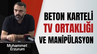 Beton karteli, TV ortaklığı ve manipülasyon!