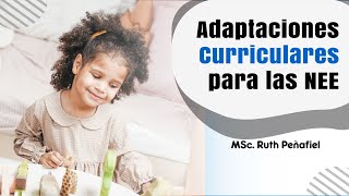 Adaptaciones Curriculares para las NEE - MSc. Ruth Peñafiel