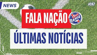 📣 ÚLTIMAS NOTÍCIAS DO BAHIA | Fala Nação Super Bahia!