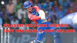 WHY JAKE FRASER-MCGURK MISSED OUT ON WORLD CUP SELECTION!