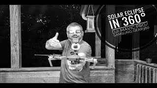 SOLAR ECLIPSE IN 360 VIA DRONE - DJI Mavic Pro/Samsung Gear 360