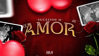 Sucesión M - El Amor