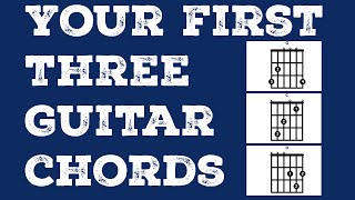 Your First Three Guitar Chords