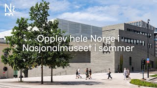 Opplev hele Norge i Nasjonalmuseet i sommer