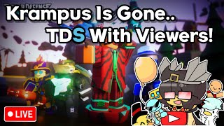 LIVE ● Krampus Event Is Over.. ● TDS With Viewers! ● Roblox Tower Defense Simulator