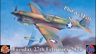 Phil & Matt Show 27th February Hasegawa.. Still as good today???