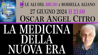 LA MEDICINA DELLA NUOVA ERA. Con Oscar Angel Citro e Rossella Aliano.