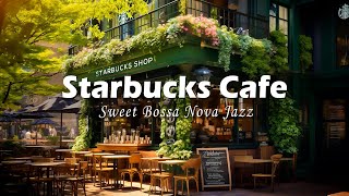 Sweet Bossa Nova Jazz Music for Relax, Stress Relief with Outdoor Starbucks Coffee Shop Ambience