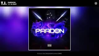 T.I. - Pardon Ft Lil Baby (Audio)