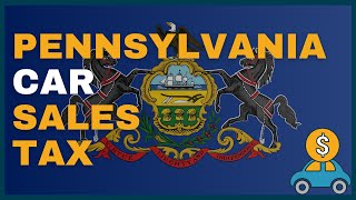 How Much Will I Have to Pay in Car Sales Tax in Pennsulvania (PA)?