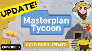 Masterplan Tycoon (Gold Rush Update!)- Let's Play I Ep03