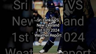 Weather Report for 1st T20 2024 of Sri Lanka VS New Zealand #weather #report #slvsnz #cricket #short