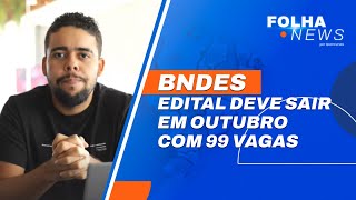 Concurso BNDES: banco prevê edital em outubro com 99 vagas | Notícias [Folha News] #aovivo