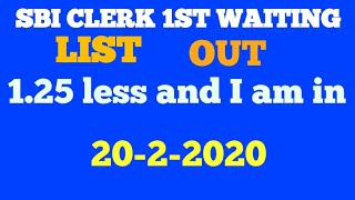 SBI CLERK 1 ST WAITING LIST OUT 20-02-2020 (1.25 LESS AND I AM  IN)