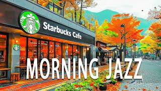 🍂 Starbucks Autumn Morning ~ Relax with Soothing Jazz Music ☕ Enjoy Coffee & Focus on Work or Study