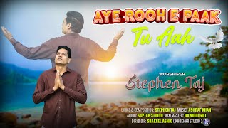 aye rooh e paak tu aa | Stephen Tag | new masihi geet | khokhar studio