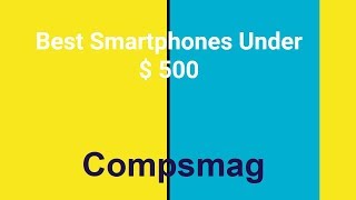 Best Smartphones Under $500 2018