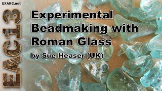 Experimental Bead Making with Roman Glass