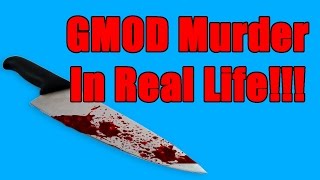 GMOD Murder In Real Life!!!