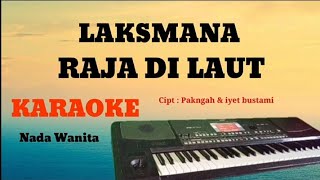 LAKSMANA RAJA DI LAUT (iyet bustami) - KARAOKE - NADA CEWEK