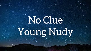 Young Nudy - No Clue [lyrics] “I used to be a lover boy That ho brought me to a savage”