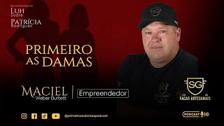 MACIEL WEBER BURTETT | Empreendedor e Proprietário da SG FACAS ARTESANAIS | #16