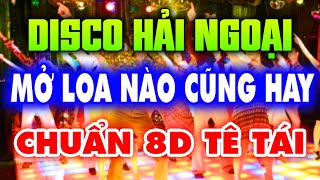 Nhạc Sống Disco New Wave Xuyên Thời Đại - MỞ LOA NÀO CŨNG HAY - Đẳng Cấp Disco Test Loa Siêu Đỉnh