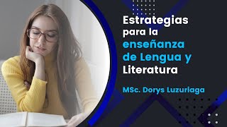 Estrategias para la enseñanza de Lengua y Literatura - MSc. Dorys Luzuriaga