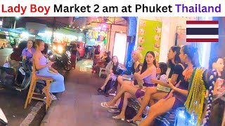 Lady Boy Market 2am at Phuket THAILAND 🇹🇭