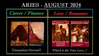 ARIES in AUGUST OF 2024 - (( MONEY: TRIUMPHANT SUCCESS!  LOVE; WHICH IS THE TRUE LOVE? ))